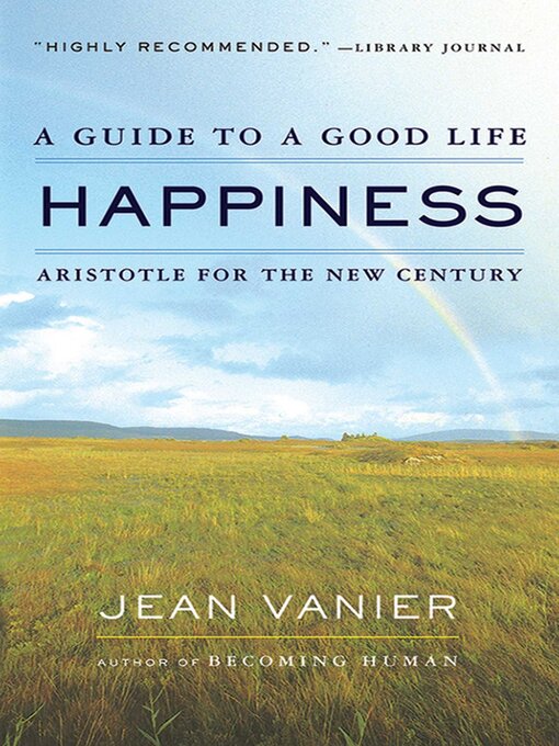 Title details for Happiness: a Guide to a Good Life, Aristotle for the New Century by Jean Vanier - Wait list